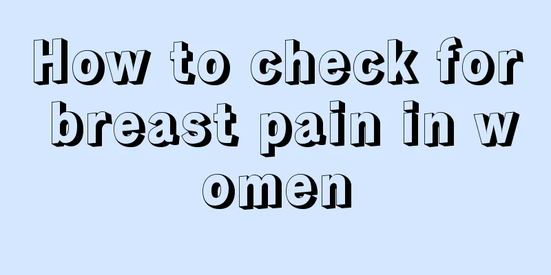 How to check for breast pain in women