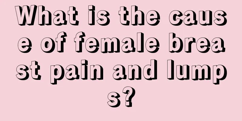 What is the cause of female breast pain and lumps?