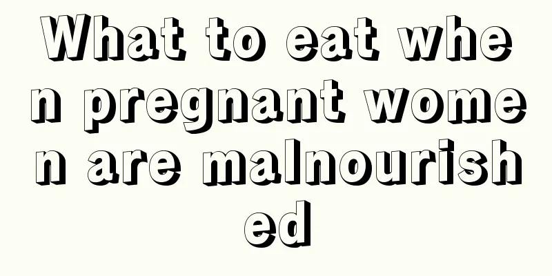 What to eat when pregnant women are malnourished