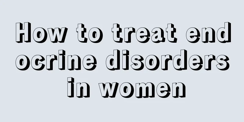 How to treat endocrine disorders in women