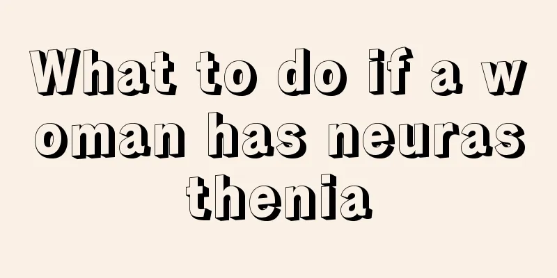 What to do if a woman has neurasthenia