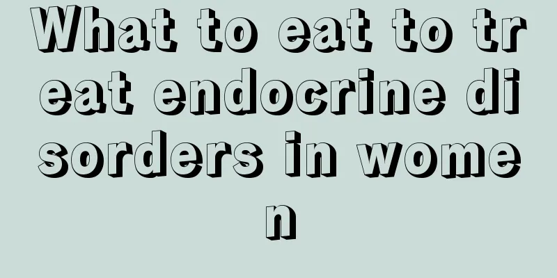 What to eat to treat endocrine disorders in women