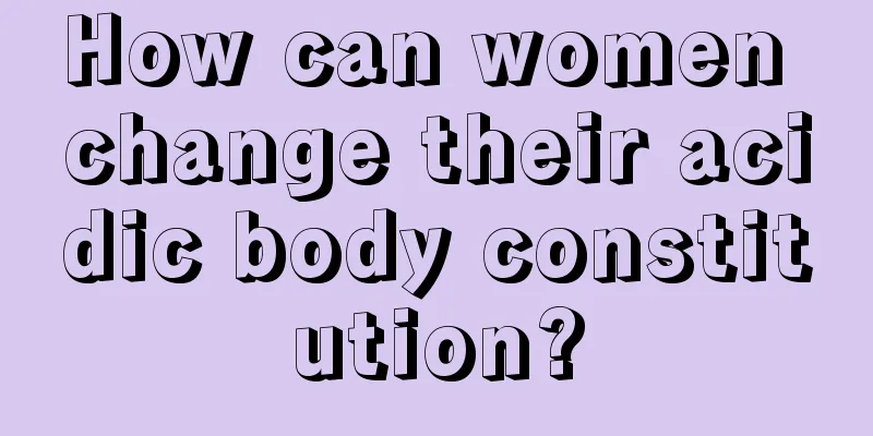 How can women change their acidic body constitution?