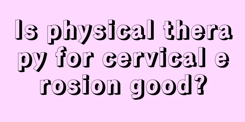 Is physical therapy for cervical erosion good?