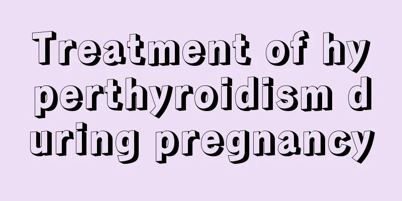 Treatment of hyperthyroidism during pregnancy