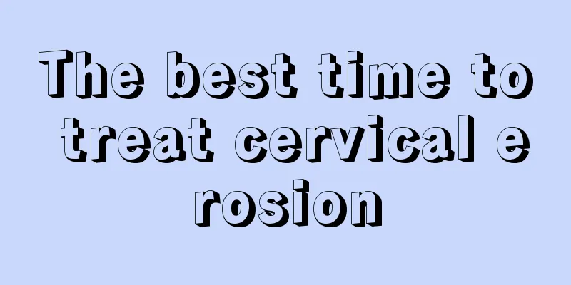 The best time to treat cervical erosion