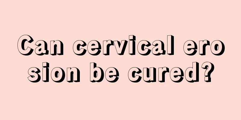 Can cervical erosion be cured?