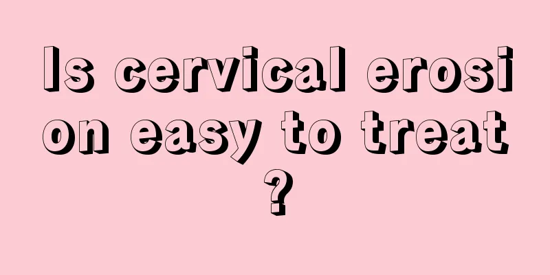 Is cervical erosion easy to treat?