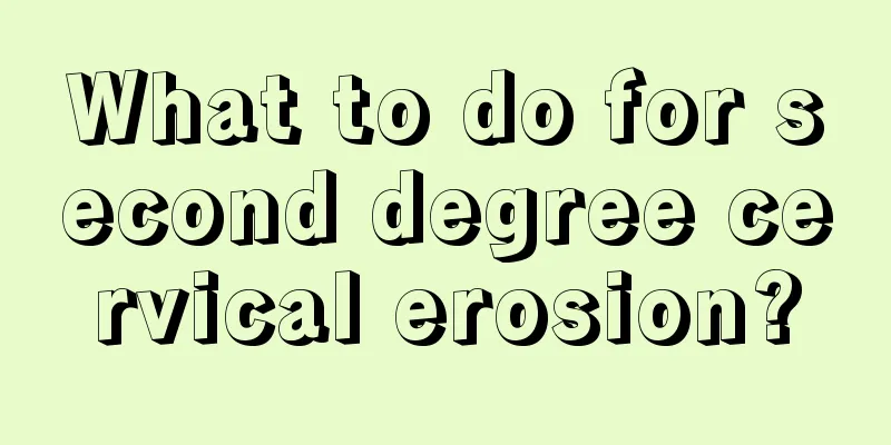 What to do for second degree cervical erosion?