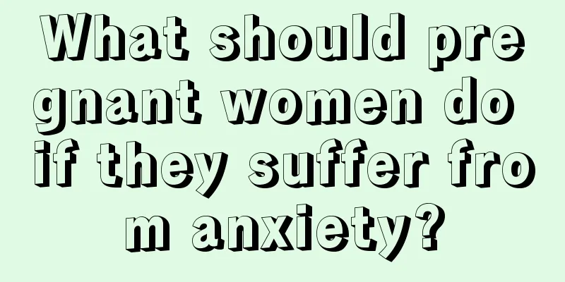 What should pregnant women do if they suffer from anxiety?