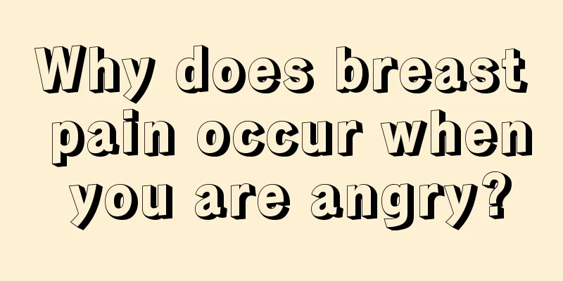 Why does breast pain occur when you are angry?