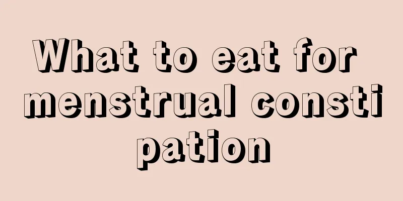 What to eat for menstrual constipation