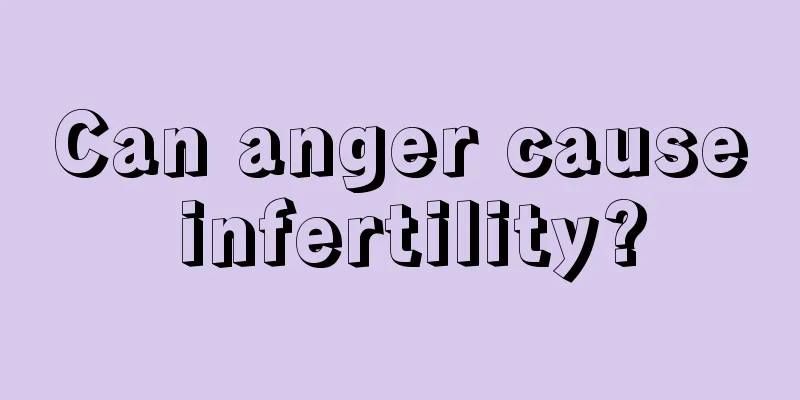 Can anger cause infertility?