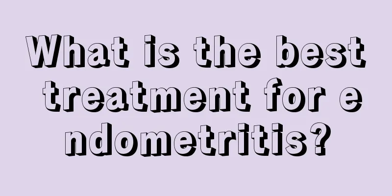 What is the best treatment for endometritis?