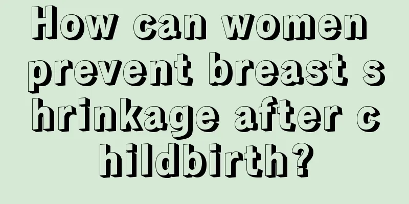 How can women prevent breast shrinkage after childbirth?