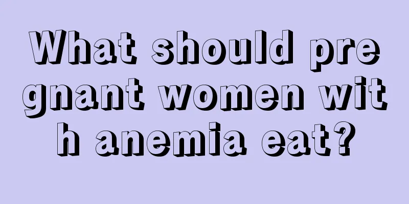 What should pregnant women with anemia eat?