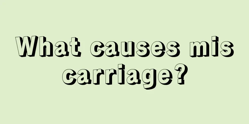 What causes miscarriage?