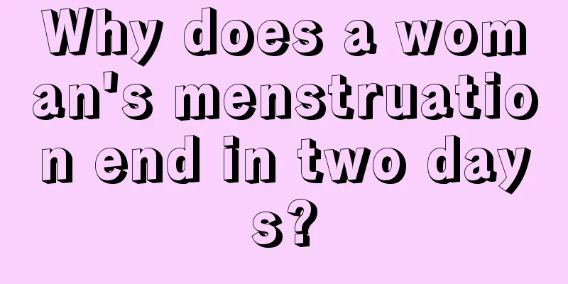 Why does a woman's menstruation end in two days?