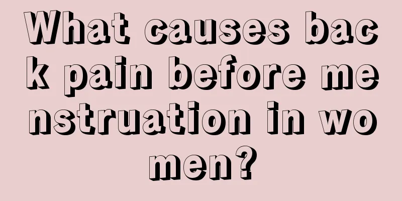 What causes back pain before menstruation in women?