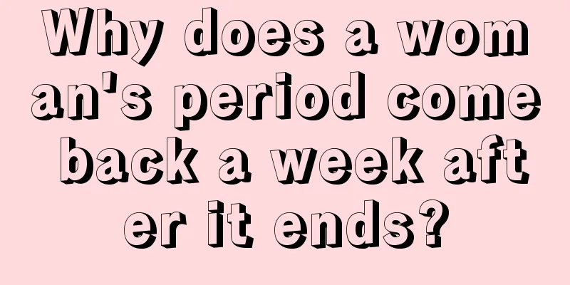 Why does a woman's period come back a week after it ends?