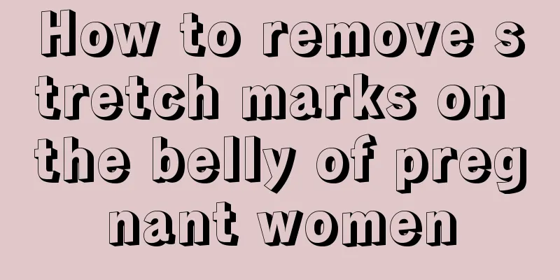 How to remove stretch marks on the belly of pregnant women