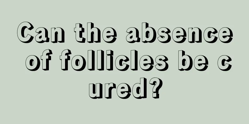 Can the absence of follicles be cured?