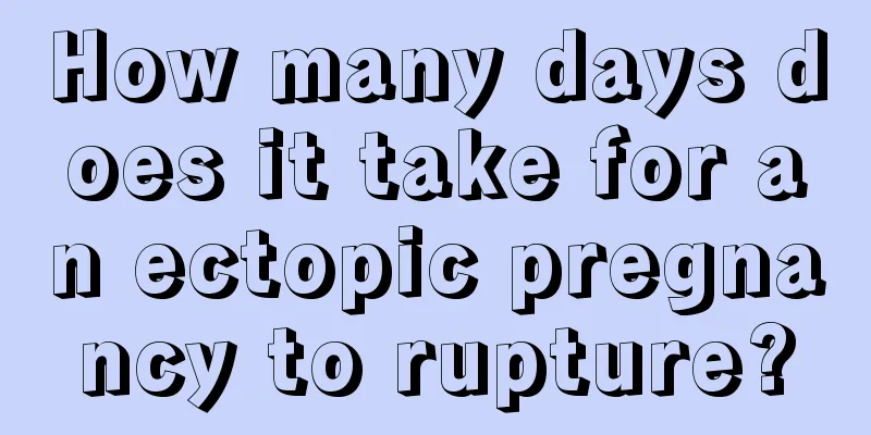 How many days does it take for an ectopic pregnancy to rupture?