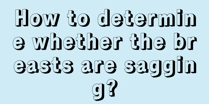 How to determine whether the breasts are sagging?