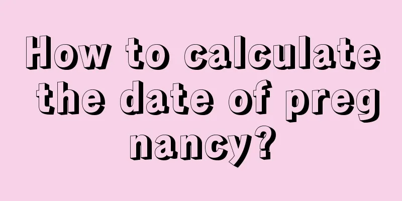 How to calculate the date of pregnancy?