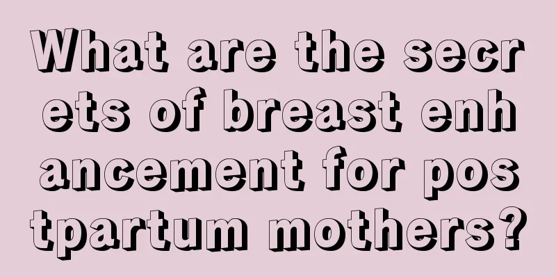 What are the secrets of breast enhancement for postpartum mothers?