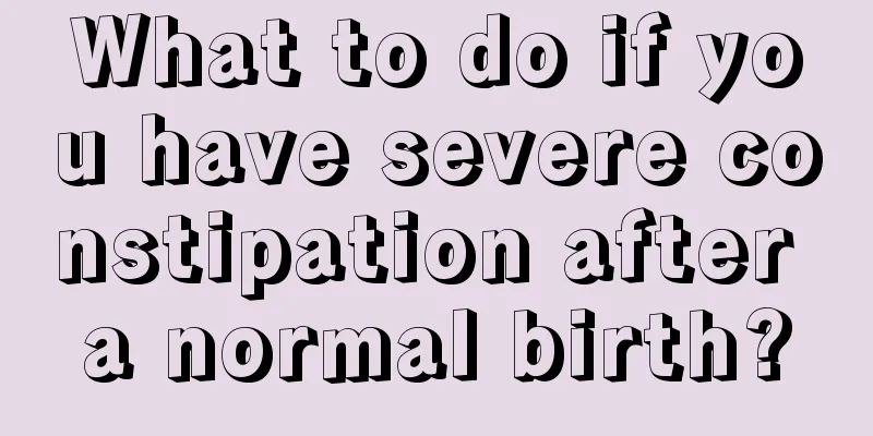 What to do if you have severe constipation after a normal birth?