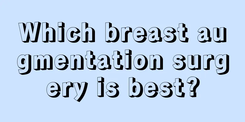 Which breast augmentation surgery is best?