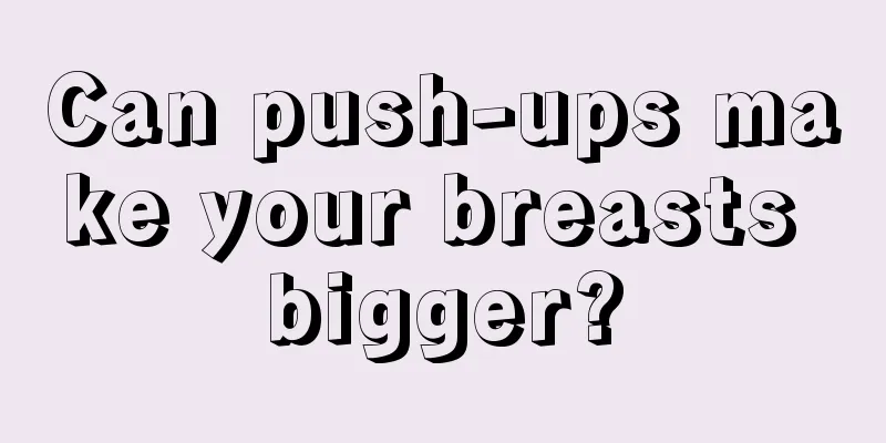 Can push-ups make your breasts bigger?