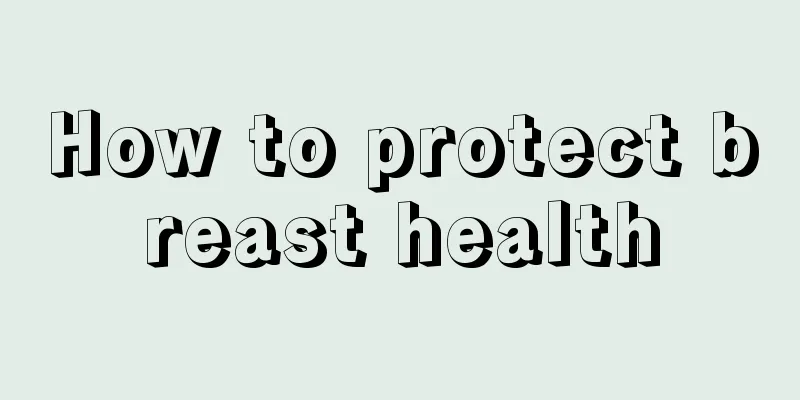 How to protect breast health