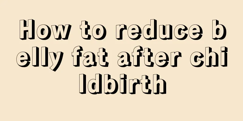 How to reduce belly fat after childbirth