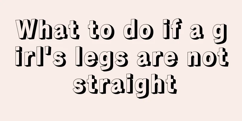 What to do if a girl's legs are not straight