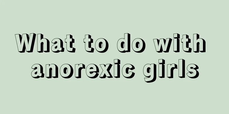 What to do with anorexic girls