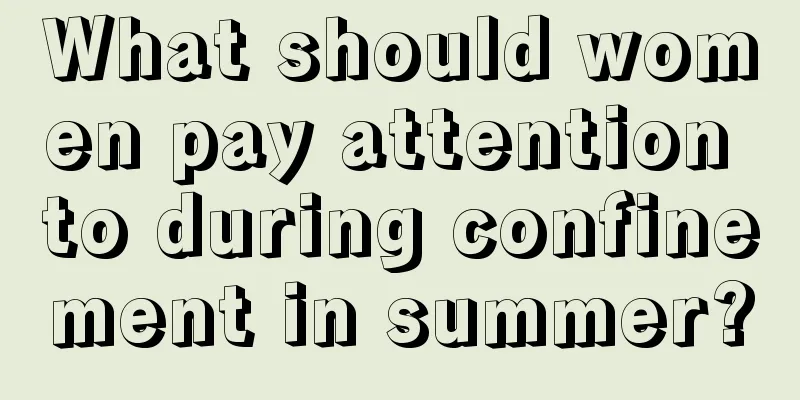 What should women pay attention to during confinement in summer?