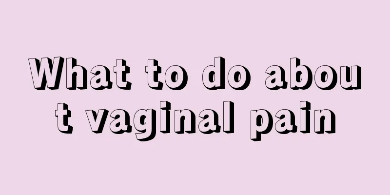 What to do about vaginal pain