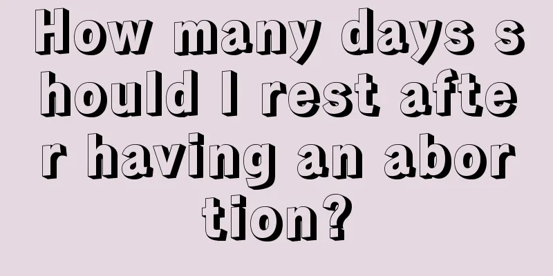 How many days should I rest after having an abortion?