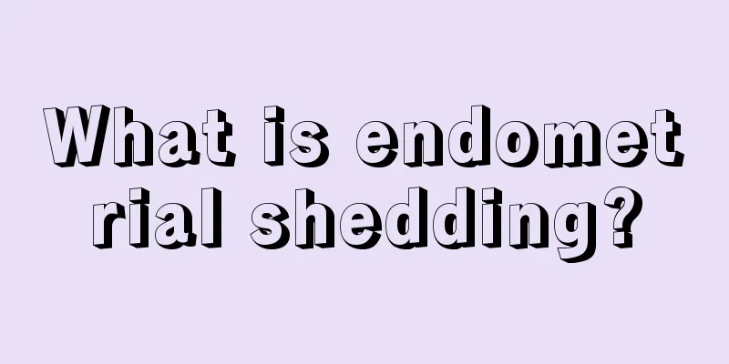 What is endometrial shedding?