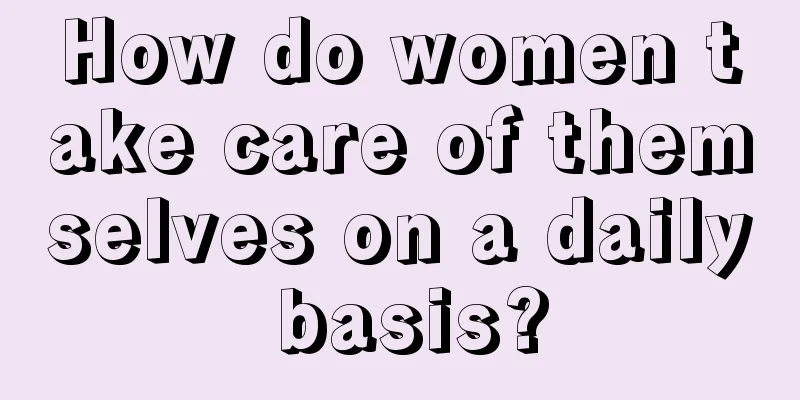 How do women take care of themselves on a daily basis?