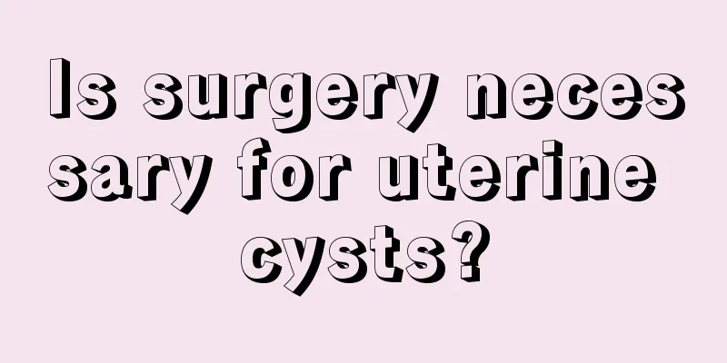 Is surgery necessary for uterine cysts?