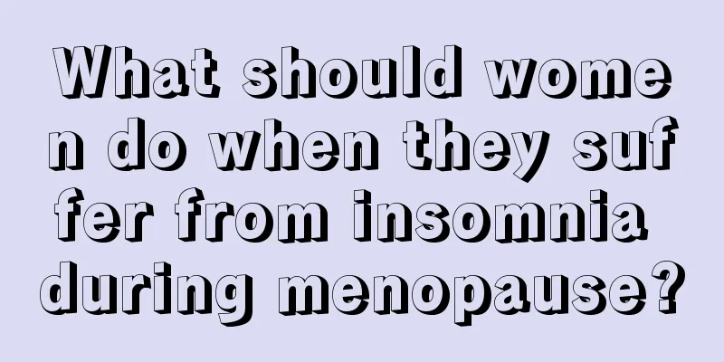 What should women do when they suffer from insomnia during menopause?