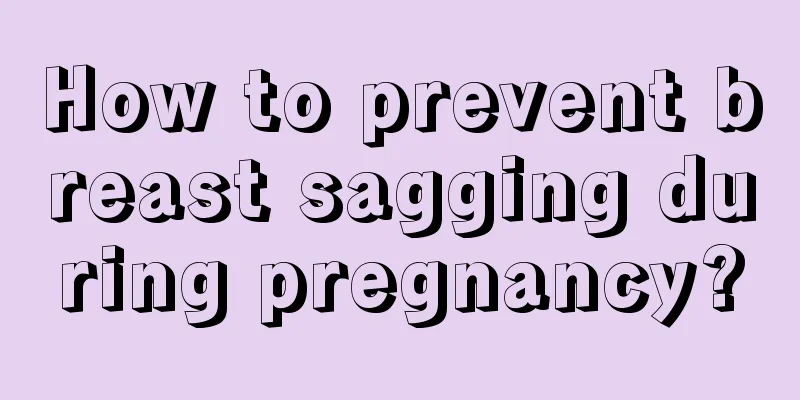 How to prevent breast sagging during pregnancy?