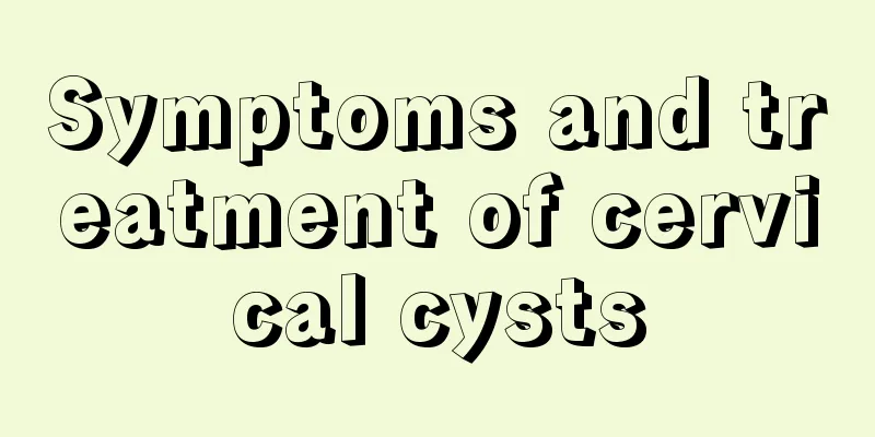 Symptoms and treatment of cervical cysts