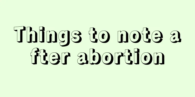 Things to note after abortion