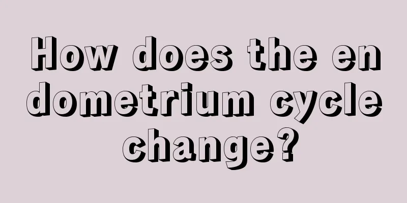 How does the endometrium cycle change?