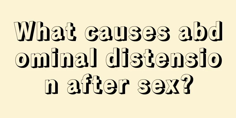 What causes abdominal distension after sex?