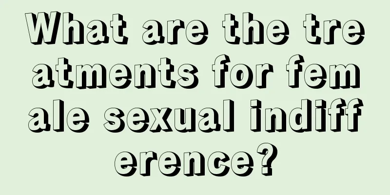 What are the treatments for female sexual indifference?